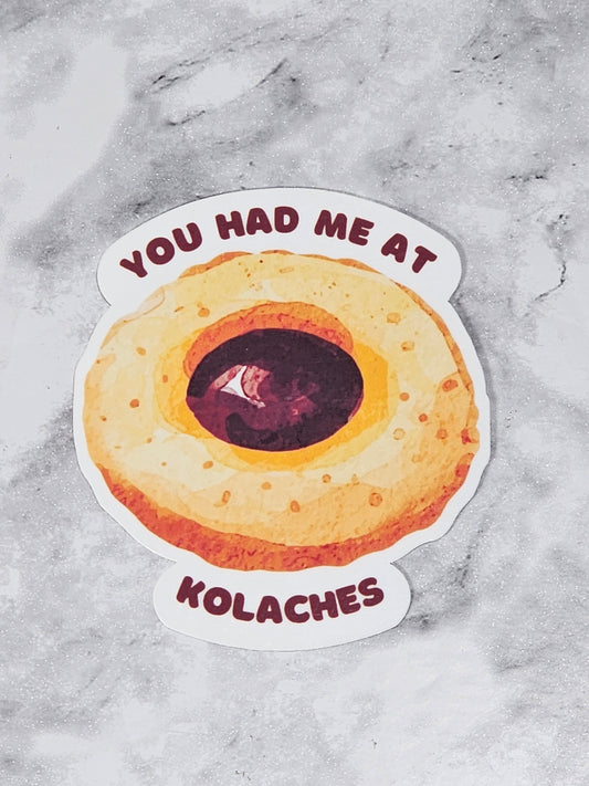 You Had Me at Kolaches Vinyl Die-Cut Sticker