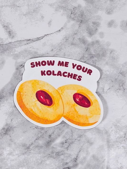 Show Me Your Kolaches Vinyl Die-Cut Funny Sticker